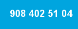 908 402 51 04 908 402 51 04